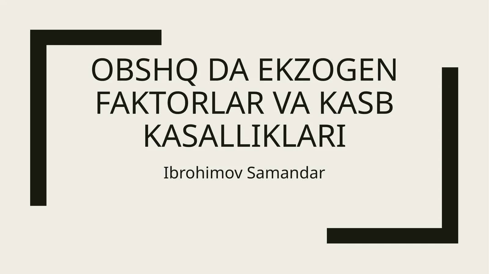 OBSHQ da ekzogen faktorlar va kasb kasalliklari 1
