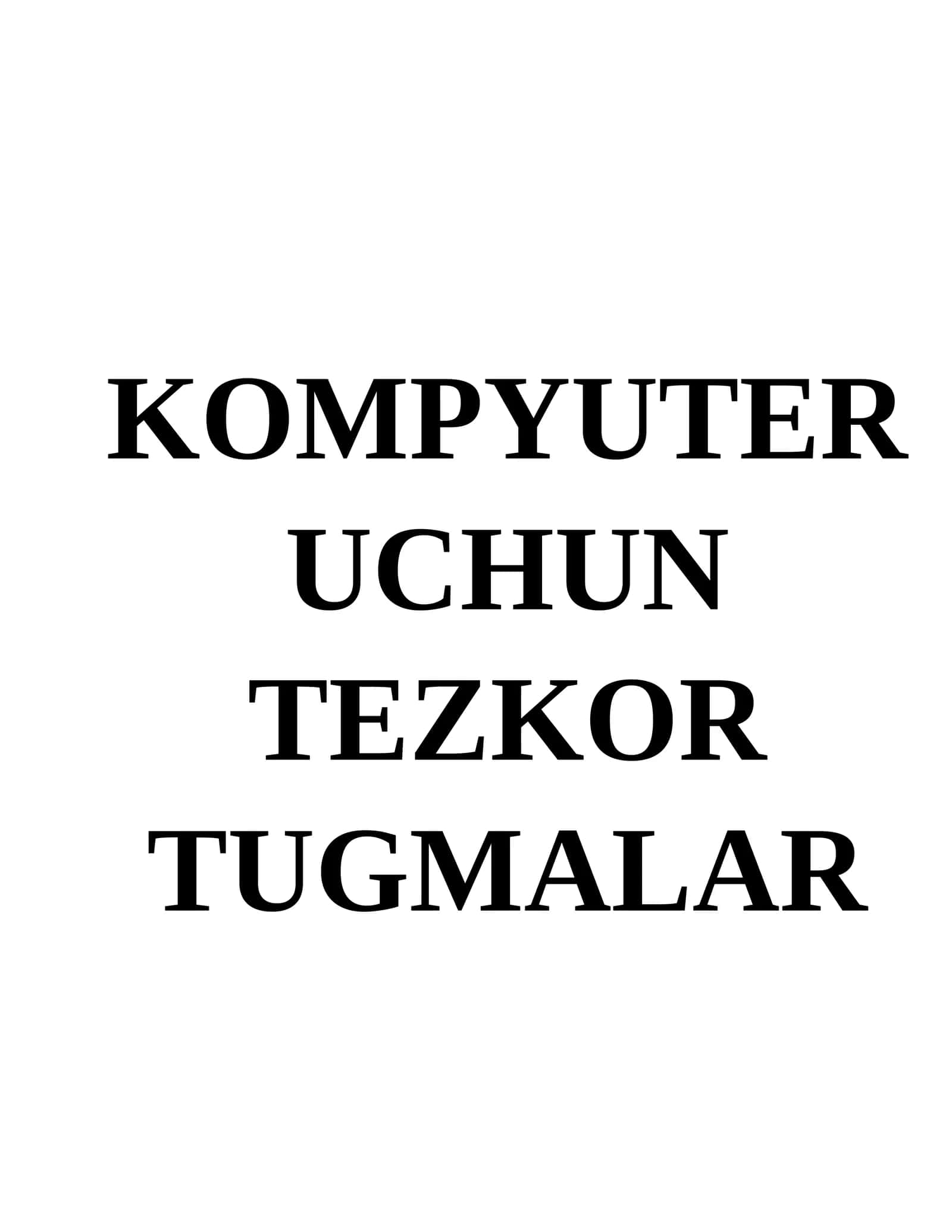 KOMPYUTER UCHUN TEZKOR TUGMALAR 1