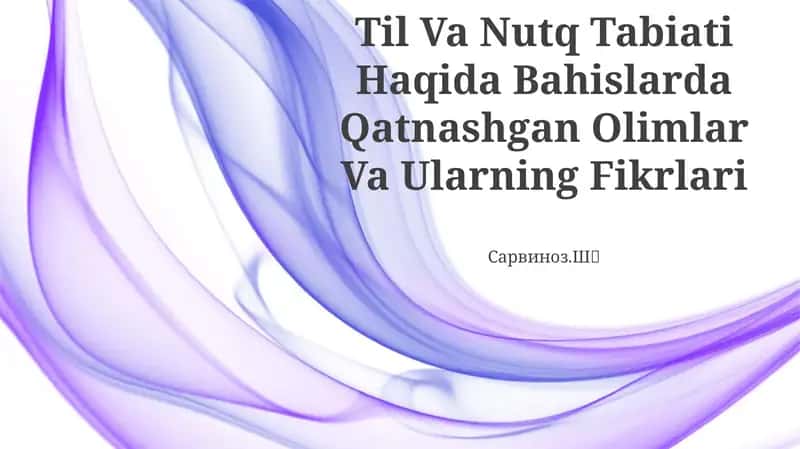 Til Va Nutq Tabiati Haqida Bahislarda Qatnashgan Olimlar Va Ularning Fikrlari 1