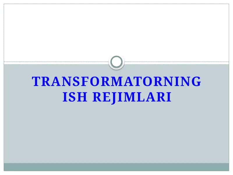 Transformatorning ish rejimlari 1