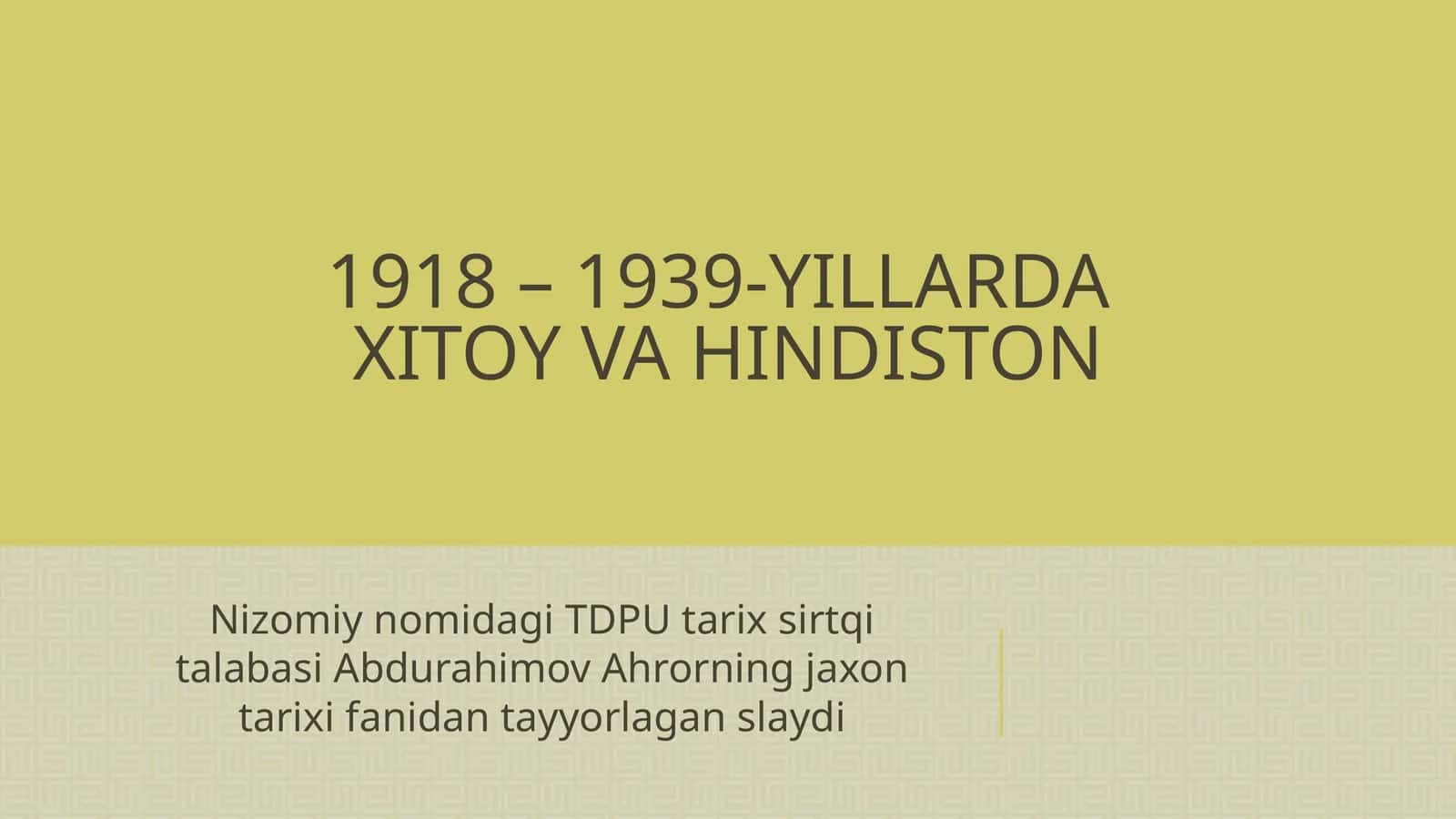 1918 – 1939-YILLARDA XITOY VA HINDISTON 1