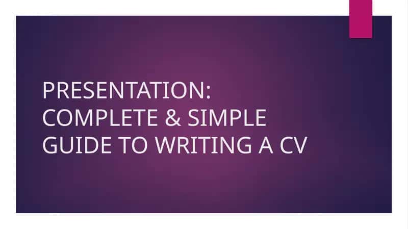 COMPLETE & SIMPLE GUIDE TO WRITING A CV 1