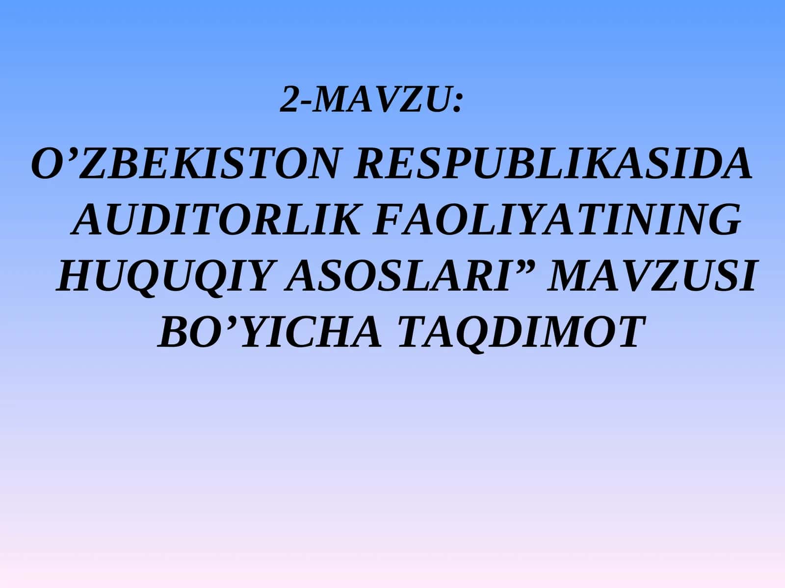 O’ZBEKISTON RESPUBLIKASIDA AUDITORLIK FAOLIYATINING HUQUQIY ASOSLARI” MAVZUSI BO’YICHA TAQDIMOT 1