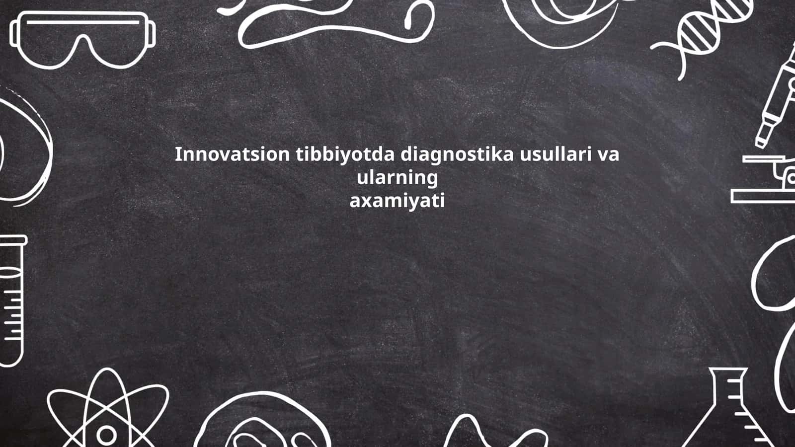 Innovatsion tibbiyotda diagnostika usullari va ularning axamiyati 1