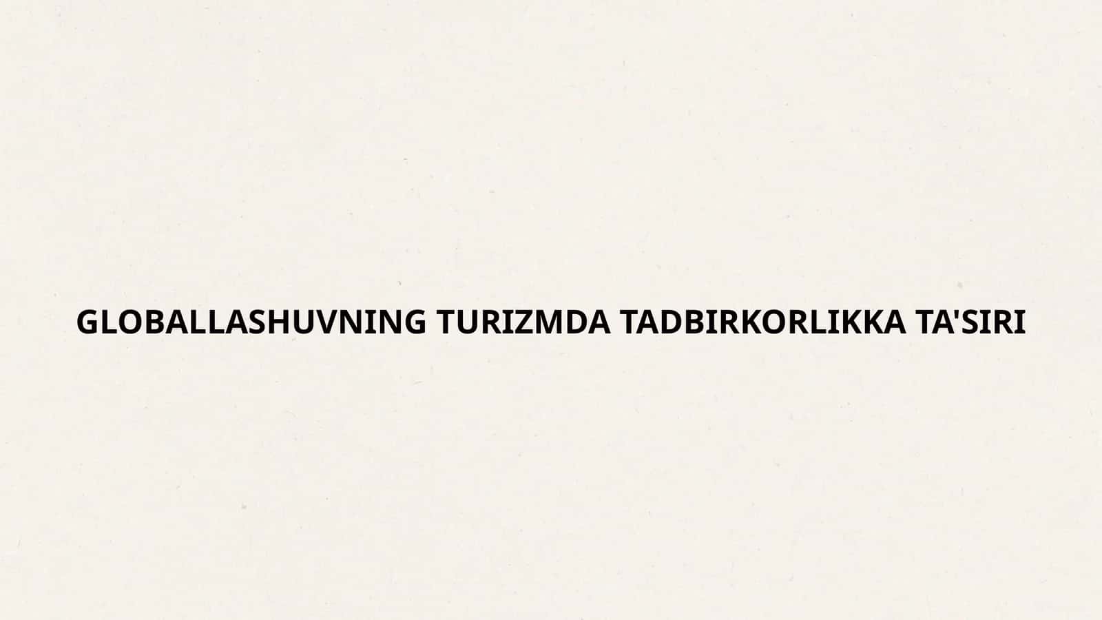 GLOBALLASHUVNING TURIZMDA TADBIRKORLIKKA TA'SIRI 1
