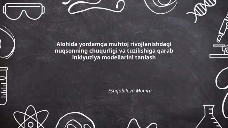 Alohida yordamga muhtoj rivojlanishdagi nuqsonning chuqurligi va tuzilishiga qarab inklyuziya modellarini tanlash 1