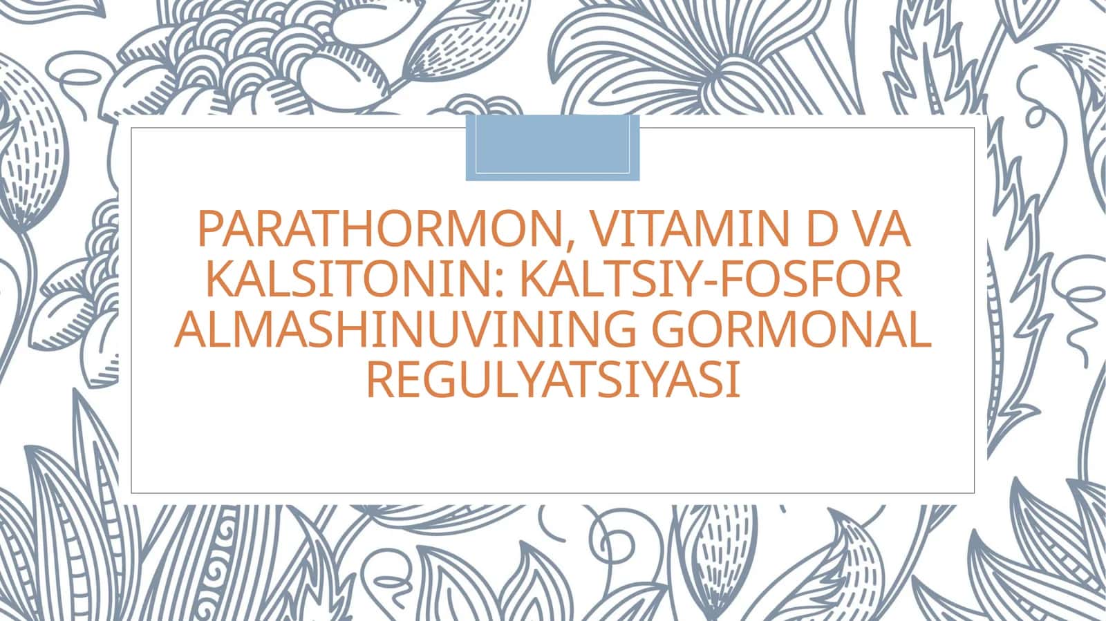 Parathormon, Vitamin D va Kalsitonin: Kaltsiy-fosfor almashinuvining gormonal regulyatsiyasi 1