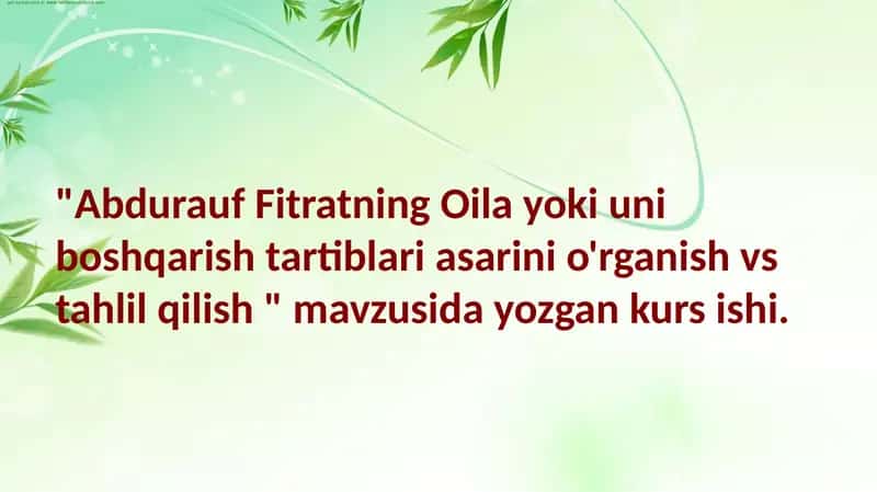 ABDURAUF FITRATNING OILA YOKI UNI BOSHQARISH TARTIBLARI ASARINI O'RGANISH VA TAHLIL QILISH 1