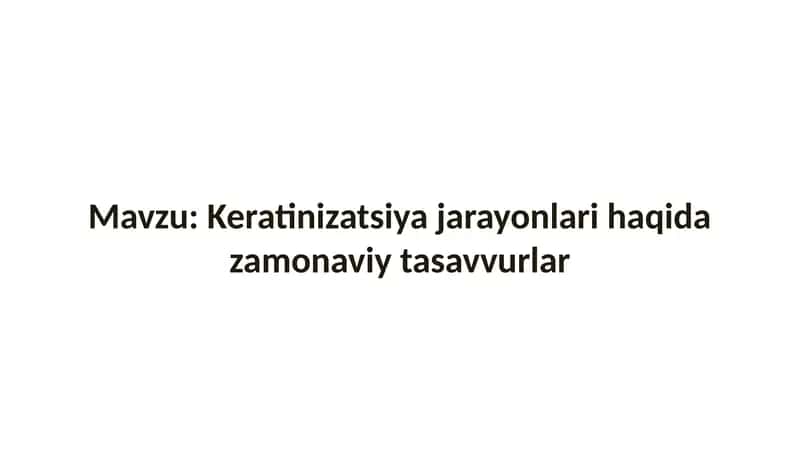 Keratinizatsiya jarayonlari haqida zamonaviy tasavvurlar 1