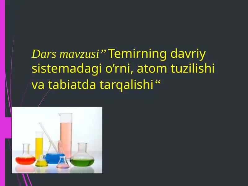 Temirning davriy sistemadagi o’rni, atom tuzilishi va tabiatda tarqalishi 1