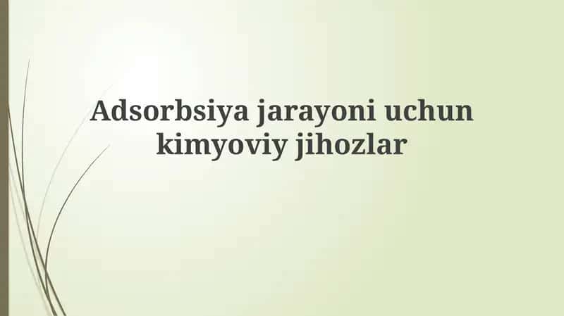 Adsorbsiyajarayoniuchunkimyoviyjihozlar 1