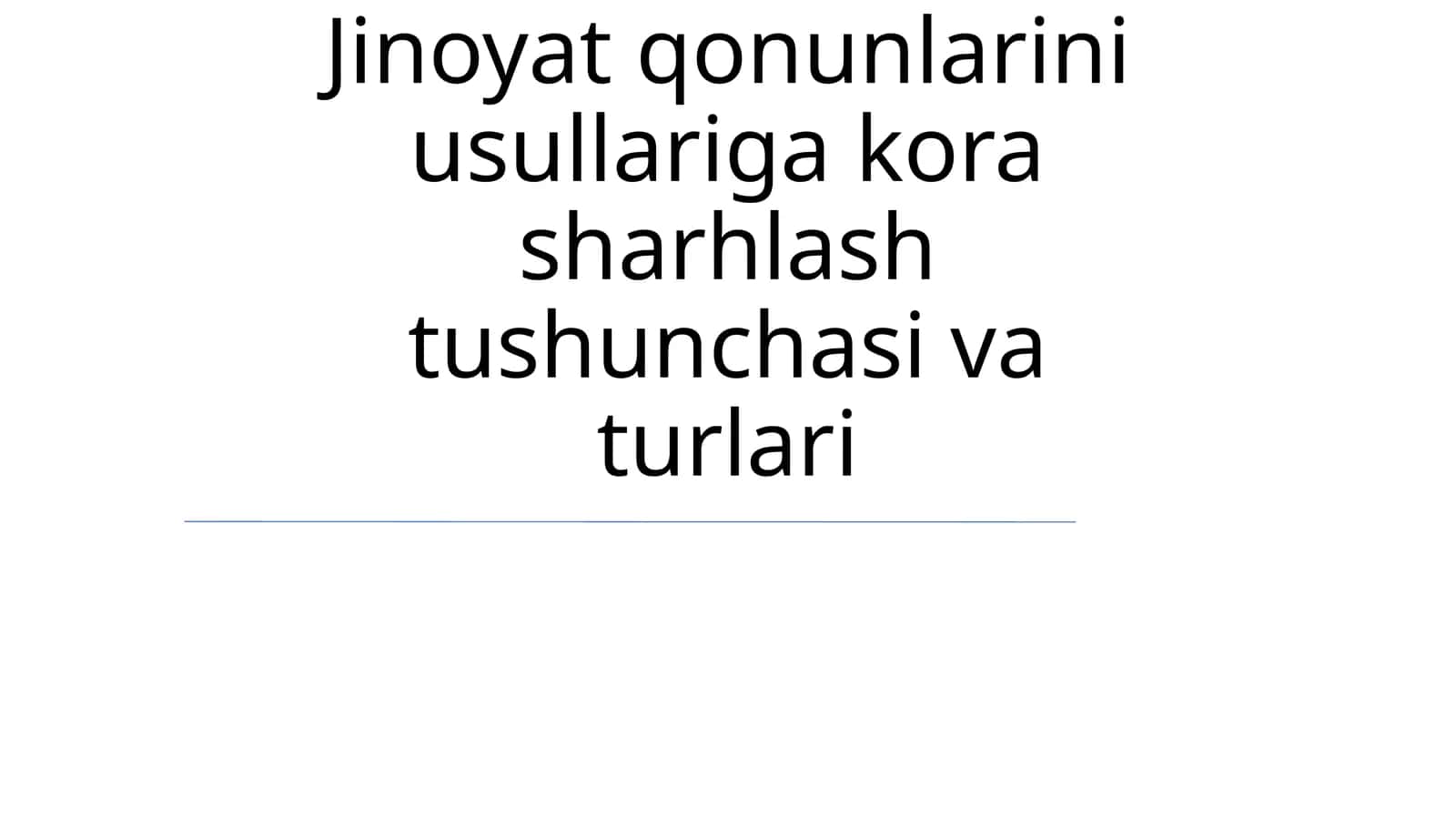 Jinoyat qonunlarini usullariga kora sharhlash tushunchasi va turlari 1
