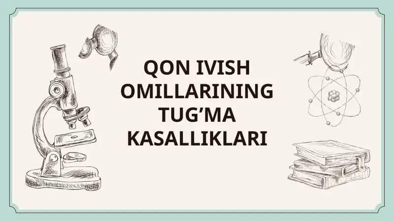 Qon Ivish Omillarining Tug’ma Kasalliklari 1