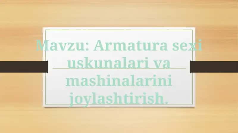 Armatura sexi uskunalari va mashinalarini joylashtirish. 1
