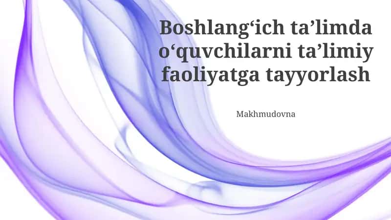 Boshlangʻich taʼlimda oʻquvchilarni taʼlimiy faoliyatga tayyorlash 1