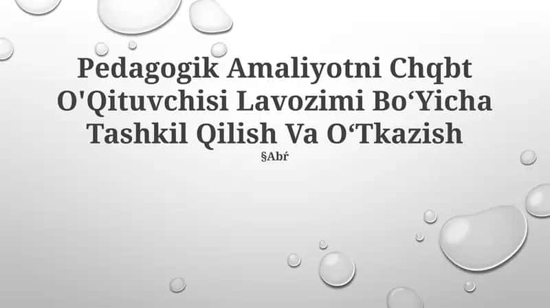 Pedagogik Amaliyotni Chqbt O'Qituvchisi Lavozimi Bo‘Yicha Tashkil Qilish Va O‘Tkazish 1