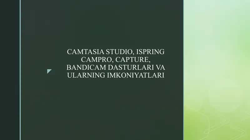 CAMTASIA STUDIO, ISPRING CAMPRO, CAPTURE, BANDICAM DASTURLARI VA ULARNING IMKONIYATLARI 1