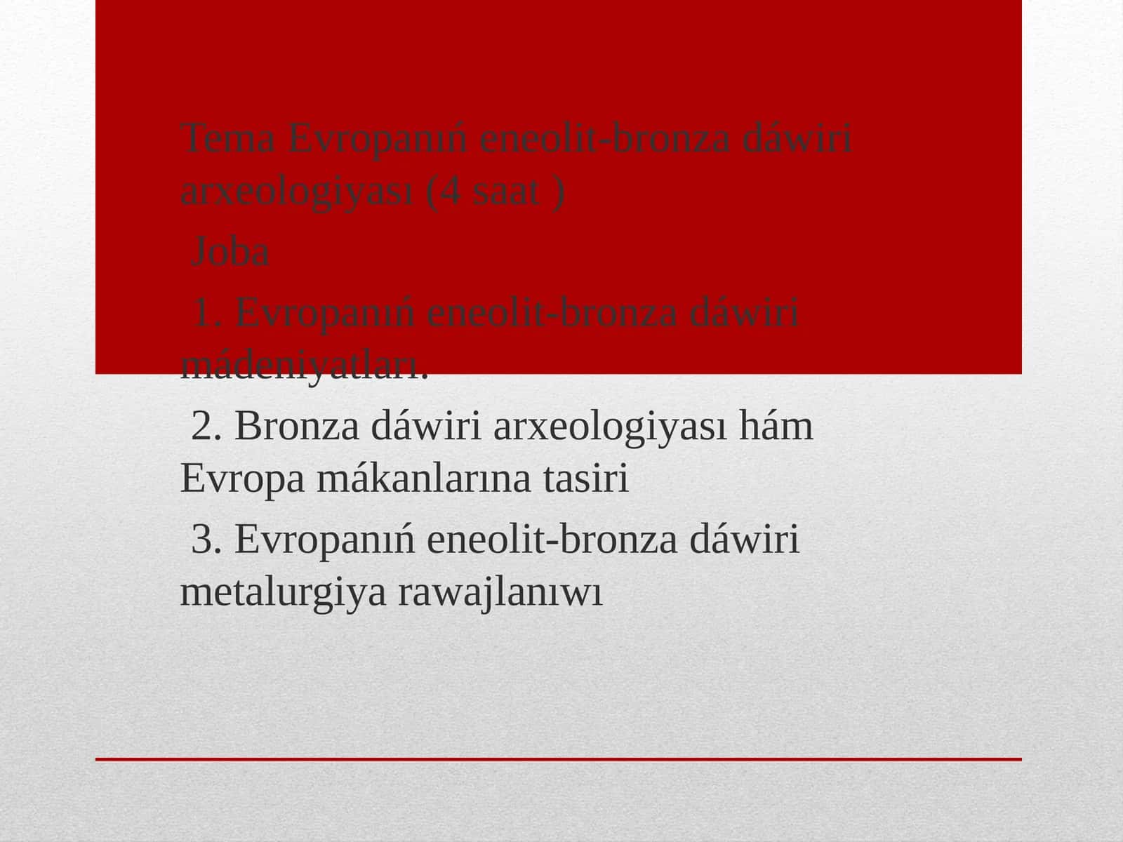 Tema Evropanıń eneolit-bronza dáwiri arxeologiyası (4 saat) 1