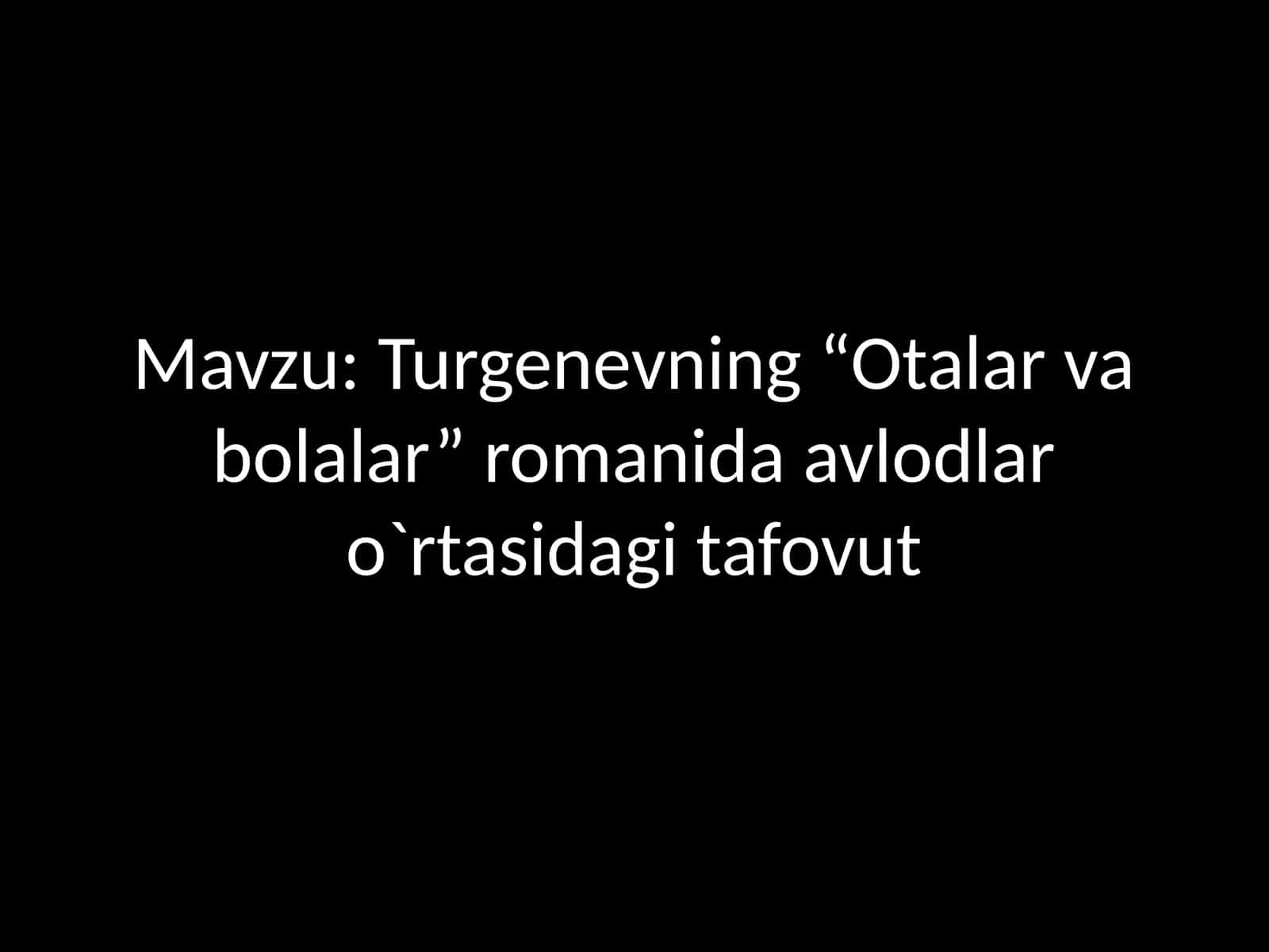Turgenevning “Otalar va bolalar” romanida avlodlar o‘rtasida tafovut 1
