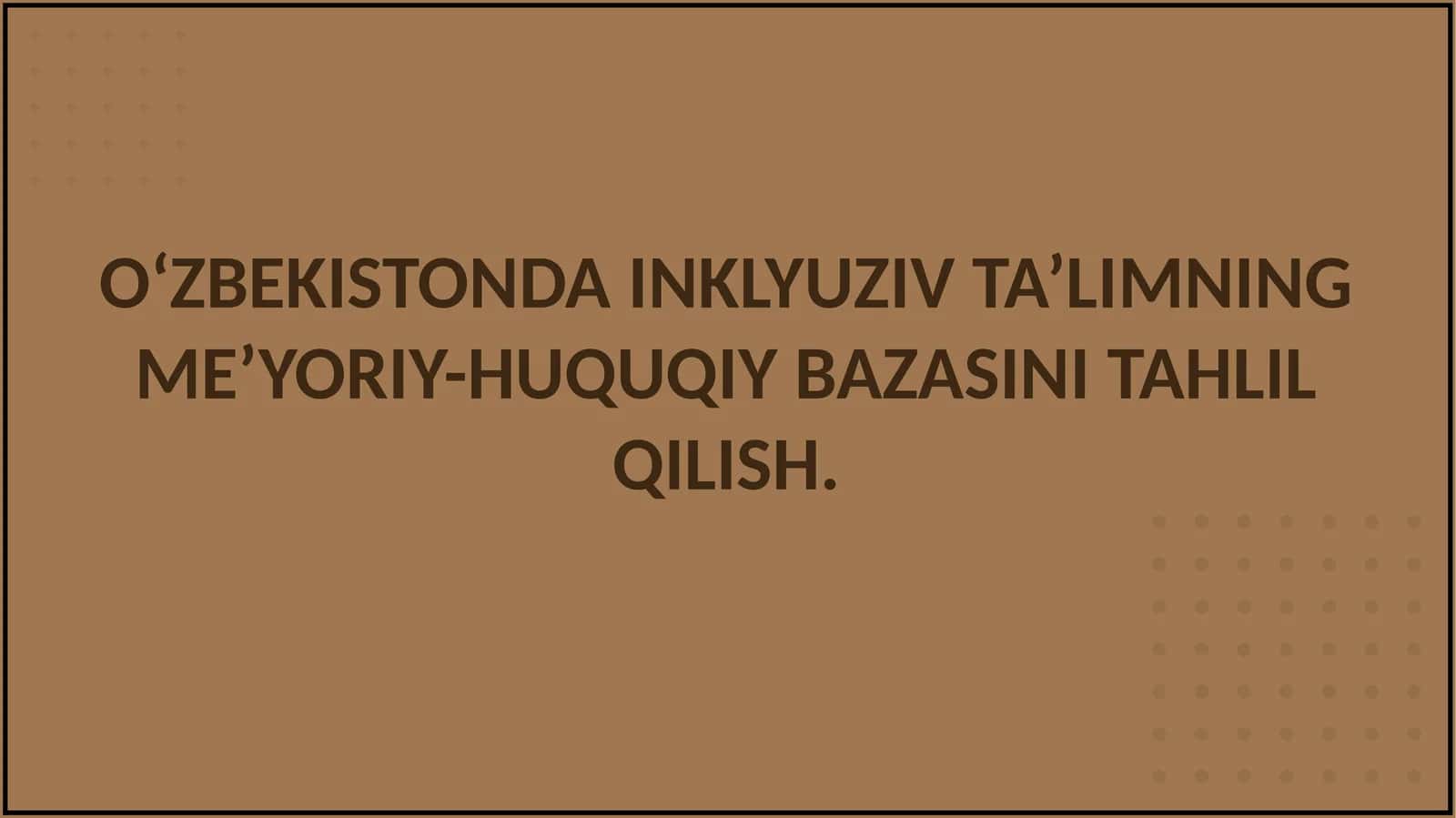 OʻZBEKISTONDA INKLYUZIV TA’LIMNING ME’YORIY-HUQUQIY BAZASINI TAHLIL QILISH 1