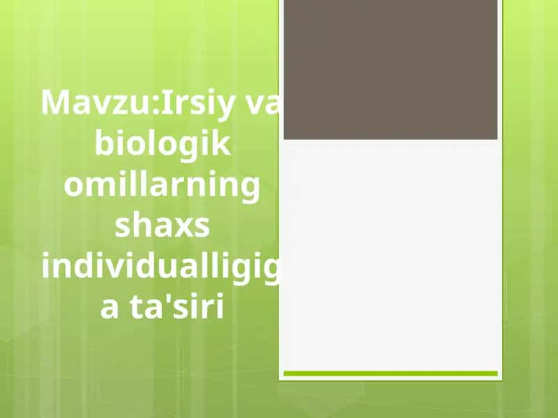 Irsiy va biologik omillarning shaxs individualligiga ta'siri 1