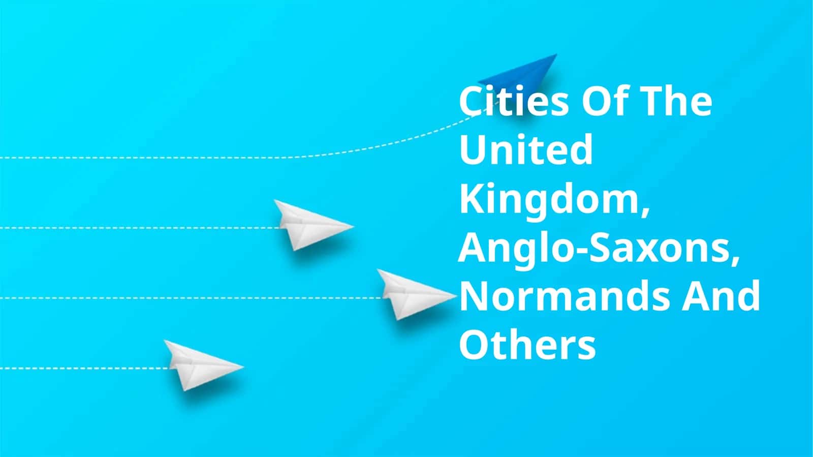 Cities Of The United Kingdom, Anglo-Saxons, Normands And Others 1