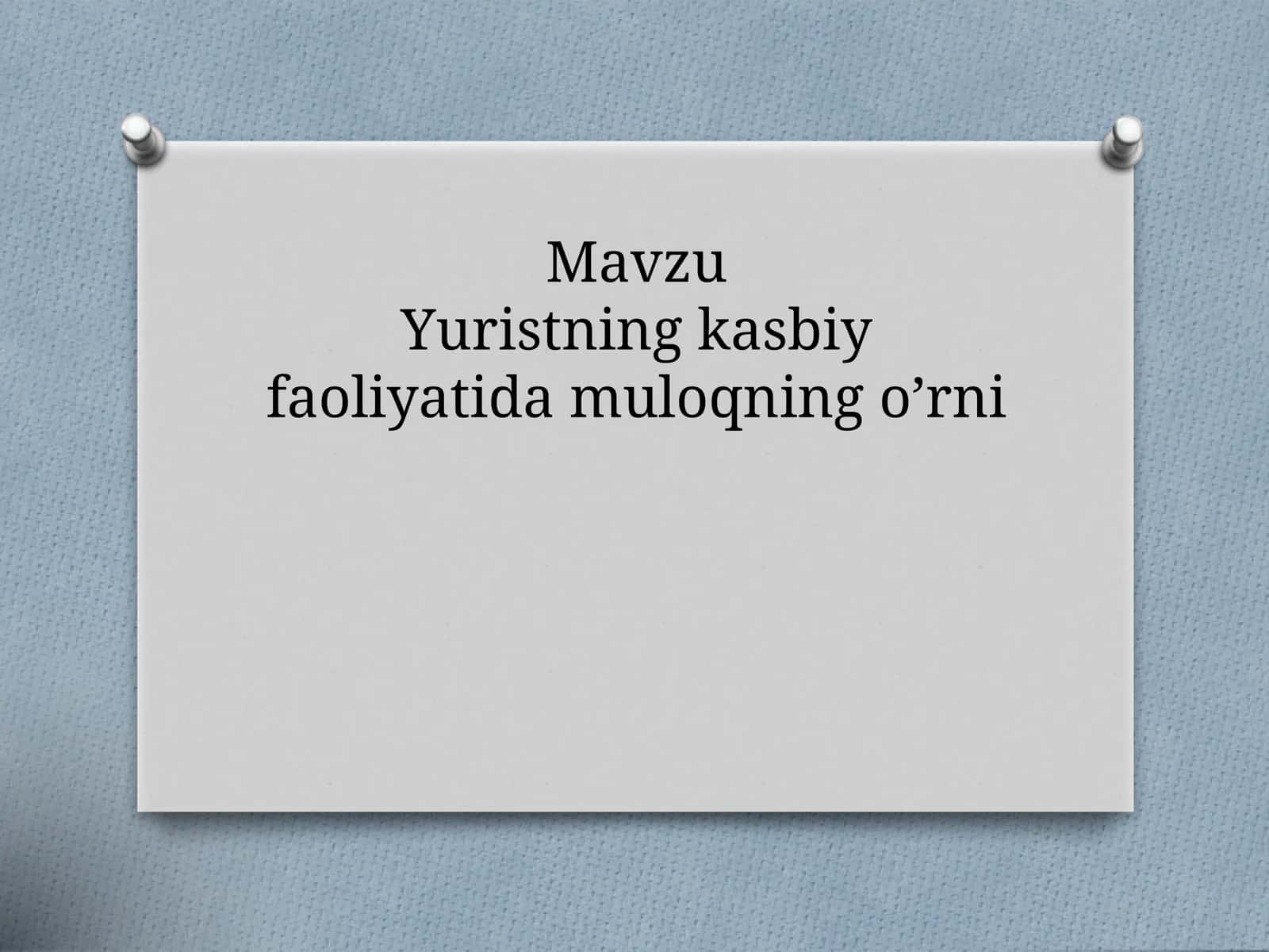 Yuristning kasbiy faoliyatida muloqning o’rni 1