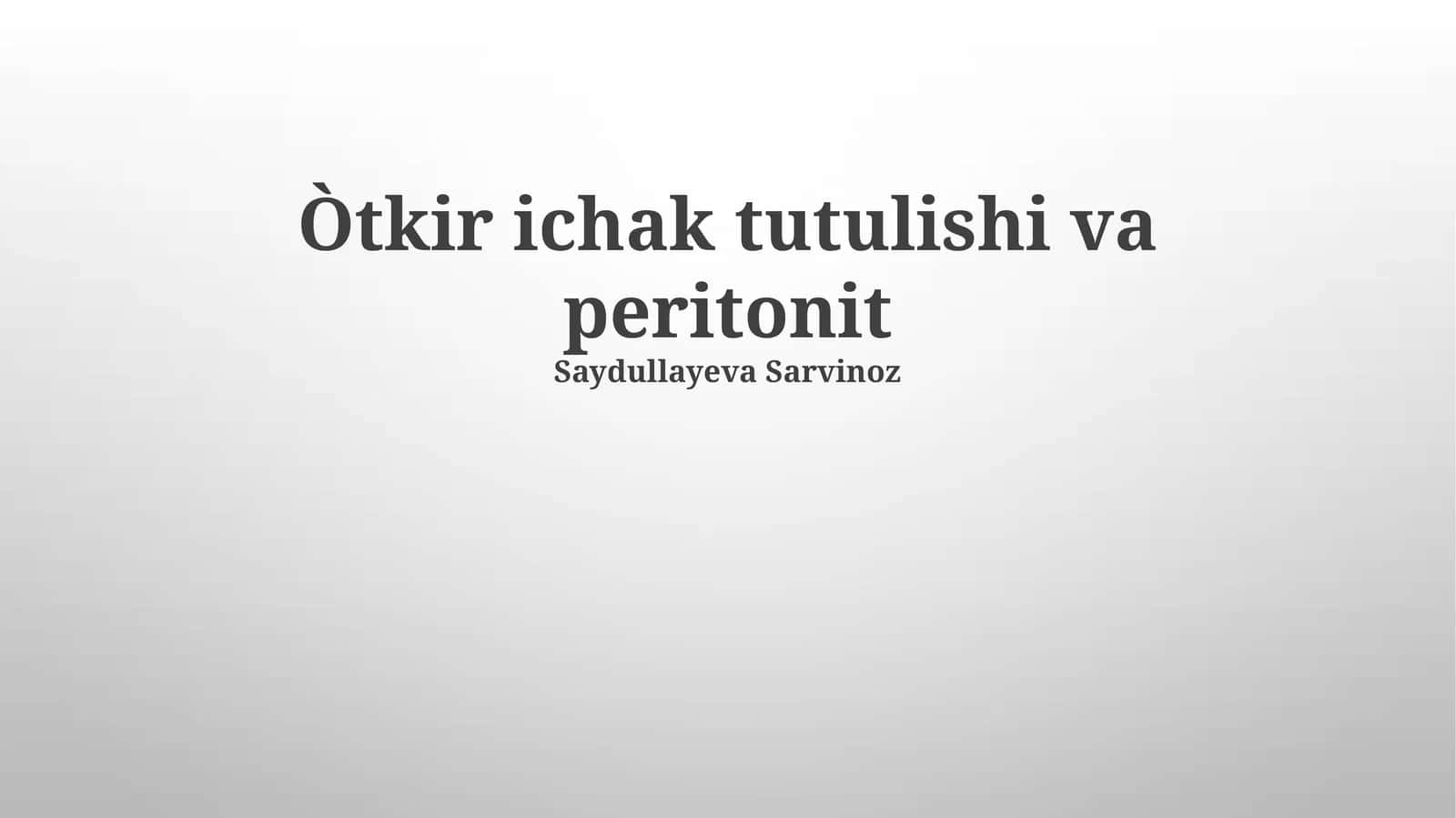 Peritonitning klinik ko'rinishi va davolash usullari 1