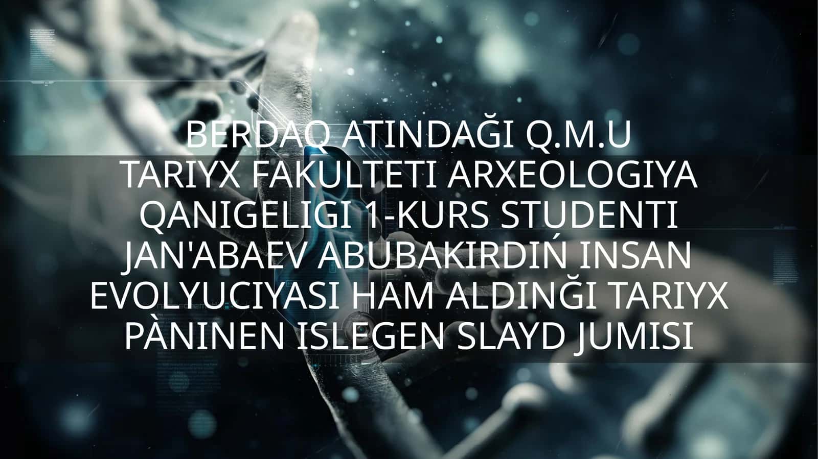 Q.M.UTARIYX FAKULTETI ARXEOLOGIYA QANIGELIGI 1-KURS STUDENTI JAN'ABAEV ABUBAKIR 1