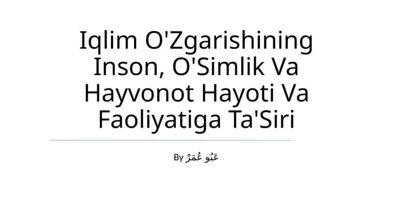 Iqlim O'Zgarishining Inson, O'Simlik Va Hayvonot Hayoti Va Faoliyatiga Ta'Siri 1