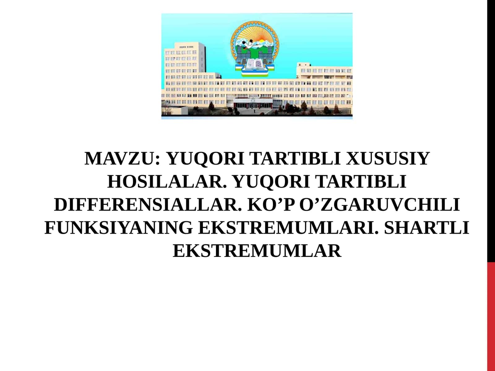 YUQORI TARTIBLI XUSUSIY HOSILALAR. YUQORI TARTIBLI DIFFERENSIALLAR. KO’P O’ZGARUVCHILI FUNKSIYANING EKSTREMUMLARI.SHARTLI EKSTREMUMLAR 1