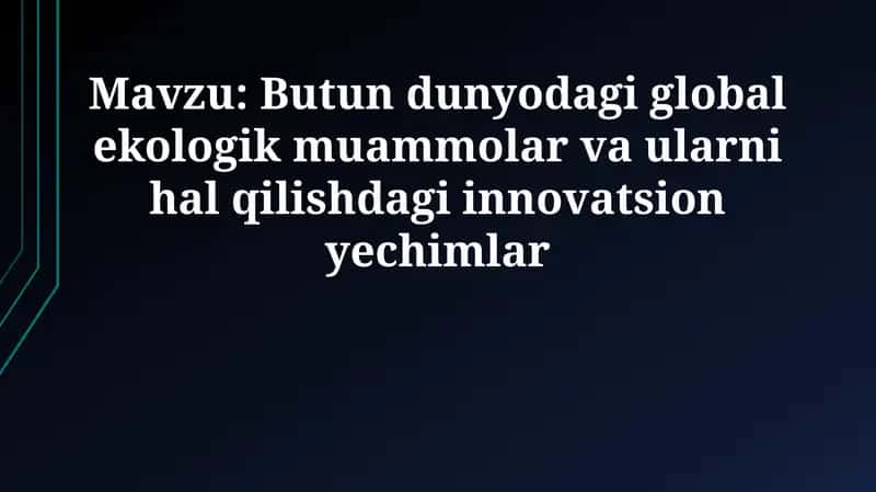 Global ekologik muammolar va ularni hal qilishdagi innovatsion yechimlar 1