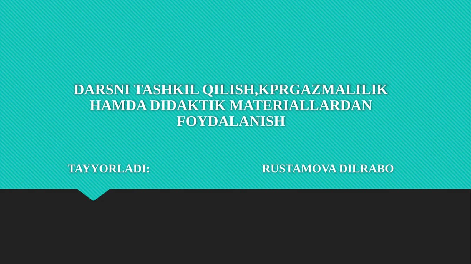 DARSNI TASHKIL QILISH, KPRAZMALILIK HAMDA DIDAKTIK MATERIALLARDAN FOYDALANISH 1