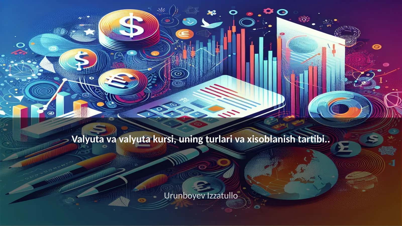 Valyuta va valyuta kursi, uning turlari va xisoblanish tartibi 1
