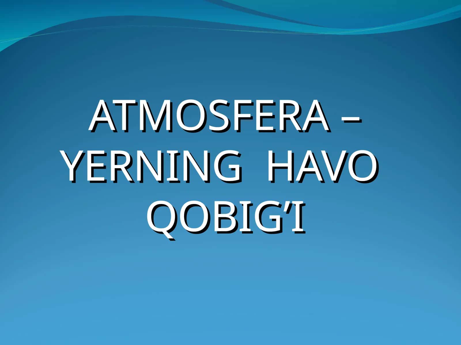 ATMOSFERA – YERNING HAVO QOBIG’I 1