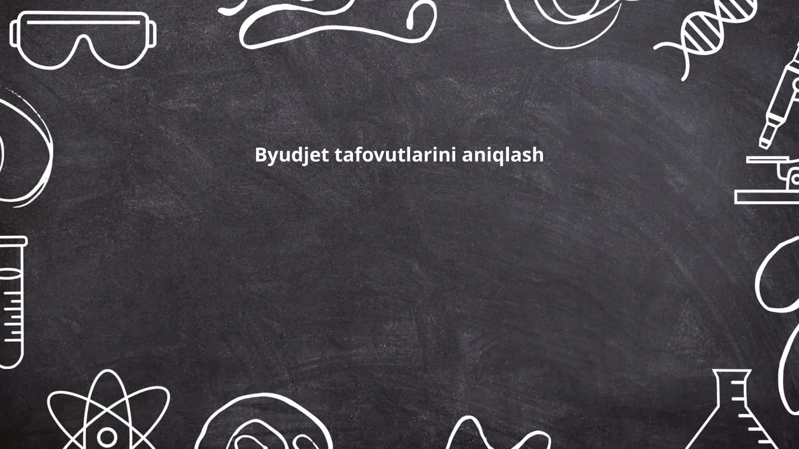 Byudjet tafovutlarini aniqlash 1