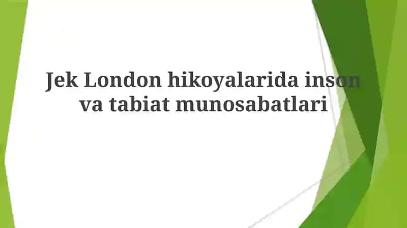 Jek London hikoyalari dainson va tabiat munosabatlari