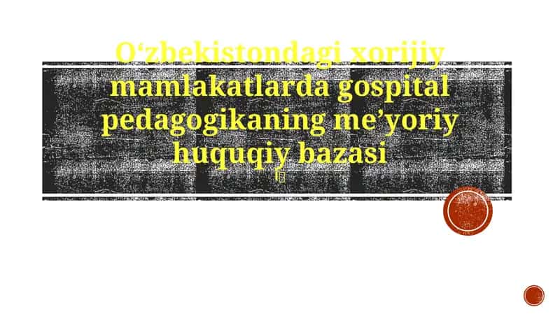 Oʻzbekistondagi xorijiy mamlakatlarda gospital pedagogikaning meʼyoriy huquqiy bazasi 1