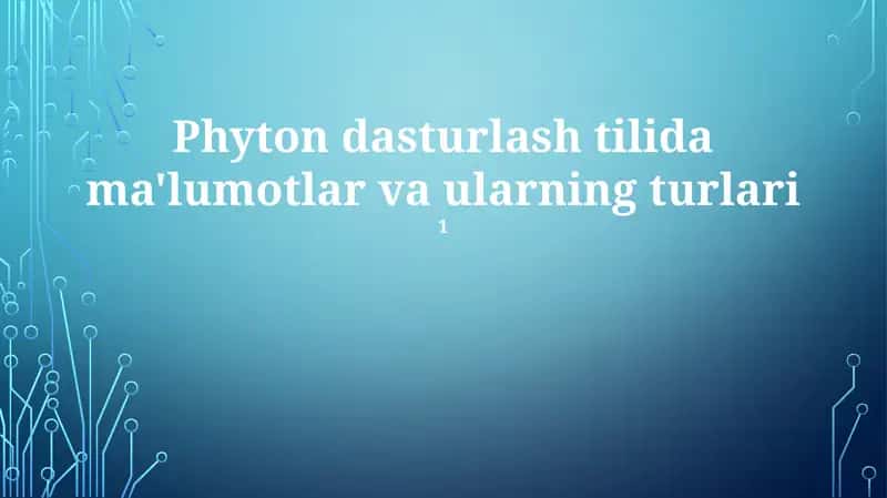 Phyton dasturlash tilida ma'lumotlar va ularning turlari 1