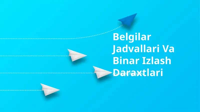 Belgilar Jadvallari Va Binar Izlash Daraxtlari 1