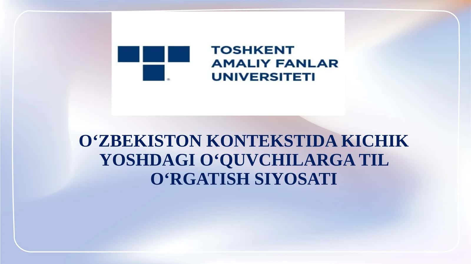 O‘ZBEKISTON KONTEKSTIDA KICHIK YOSHDAGI O‘QUVCHILARGA TIL O‘RGATISH SIYOSATI 1