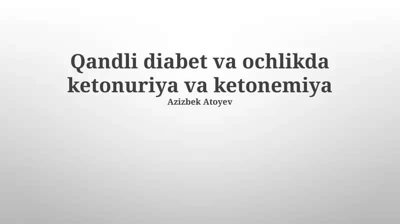 Qandli diabet va ochlikda ketonuriya va ketonemiya 1
