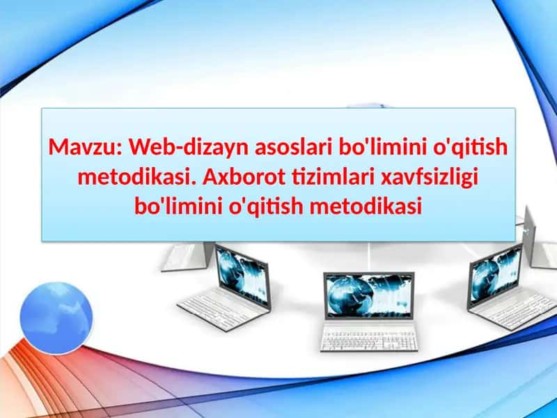 Web-dizayn asoslari bo'limini o'qitish metodikasi. Axborot tizimlari xavfsizligi bo'limini o'qitish metodikasi 1