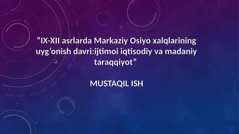 IX-XII asrlarda Markaziy Osiyo xalqlarining uyg’onish davri:ijtimoi iqtisodiy va madaniy taraqqiyot 1
