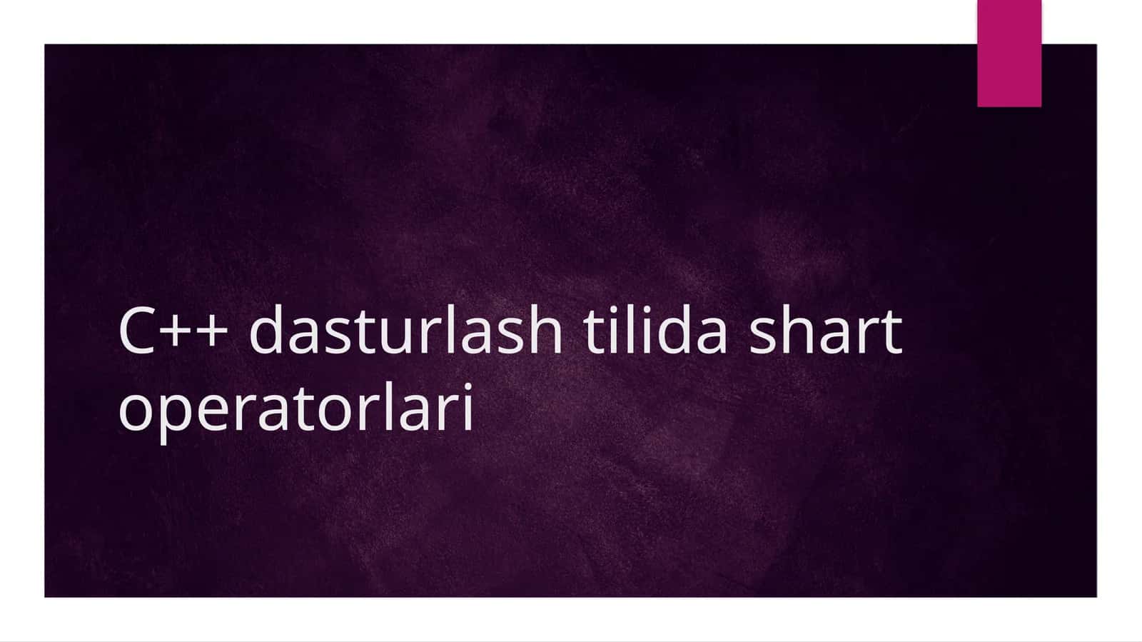 C++ dasturlashtilida shart operatorlari 1