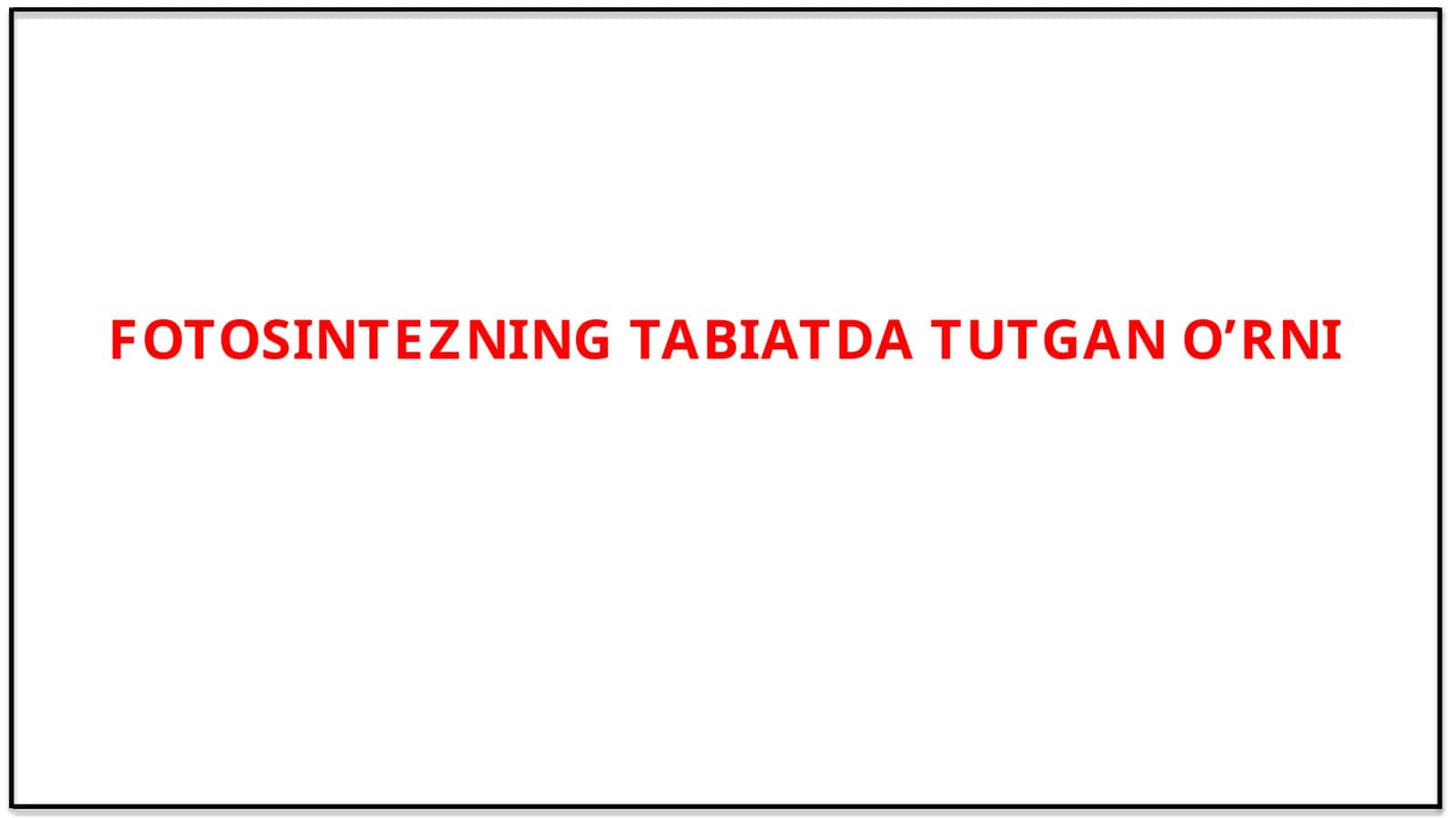FOTOSINTEZNING TABIATDA TUTGAN O’RNI 1