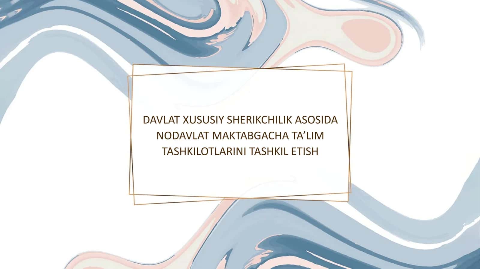 DAVLAT XUSUSIY SHERIKCHILIK ASOSIDA NODAVLAT MAKTABGACHA TA’LIM TASHKILOTLARINI TASHKIL ETISH 1