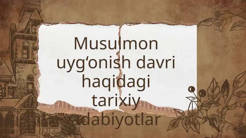 Musulmon uyg‘onish davri haqidagi tarixiy adabiyotlar 1