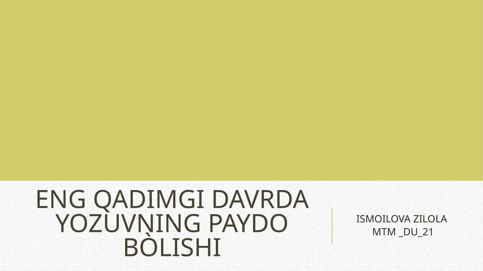 ENG QADIMGI DAVRDA YOZUVNING PAYDO BÒLISHI 1