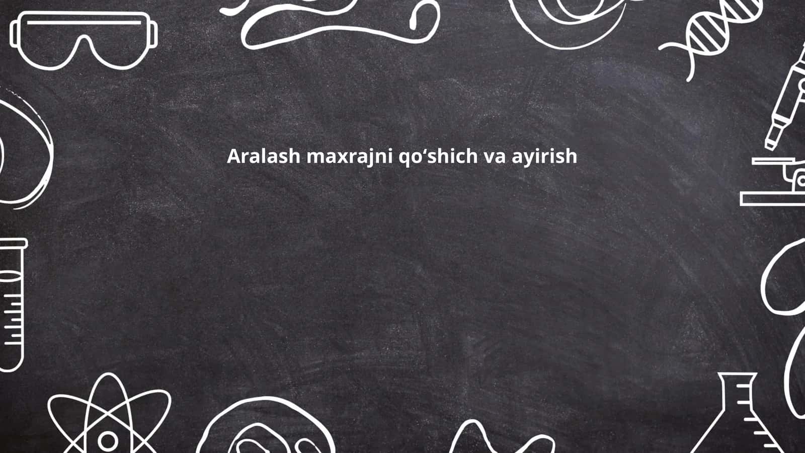 Aralash maxrajni qoʻshich va ayirish 1